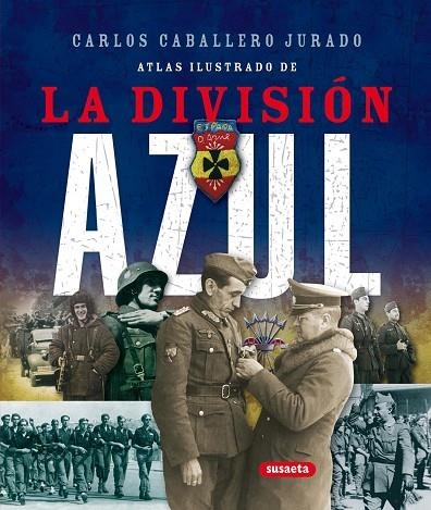 La División Azul | 9788467702026 | Caballero Jurado, Carlos | Librería Castillón - Comprar libros online Aragón, Barbastro