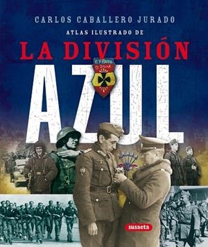 La División Azul | 9788467702026 | Caballero Jurado, Carlos | Librería Castillón - Comprar libros online Aragón, Barbastro