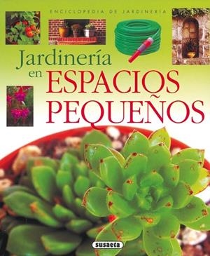 Jardinería en espacios pequeños | 9788430567614 | Susaeta, Equipo | Librería Castillón - Comprar libros online Aragón, Barbastro