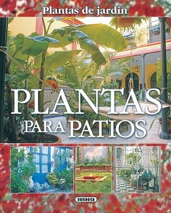 Plantas para patios | 9788430557011 | Alonso de la Paz, Francisco Javier | Librería Castillón - Comprar libros online Aragón, Barbastro