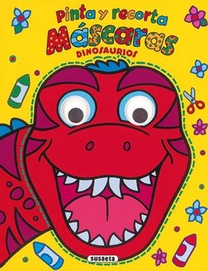 Dinosaurios pinta y recorta máscaras | 9788467785739 | Susaeta, Equipo | Librería Castillón - Comprar libros online Aragón, Barbastro