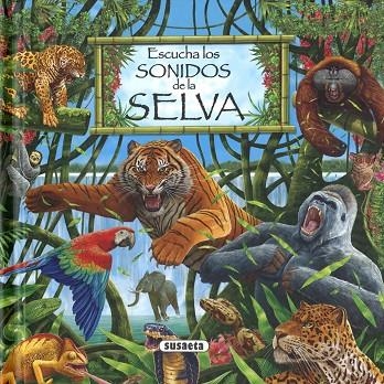 Escucha los sonidos de la selva | 9788467783940 | Susaeta, Equipo | Librería Castillón - Comprar libros online Aragón, Barbastro