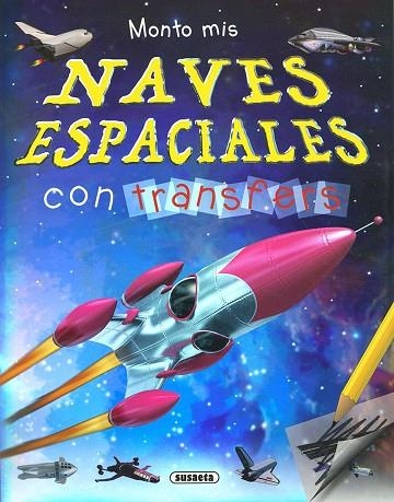 Monto mis naves espaciales con transfers | 9788411969970 | Susaeta Ediciones | Librería Castillón - Comprar libros online Aragón, Barbastro