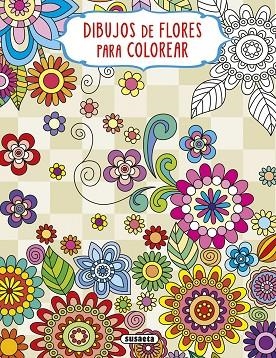 Dibujos de flores para colorear - 1 | 9788467777901 | Susaeta Ediciones | Librería Castillón - Comprar libros online Aragón, Barbastro