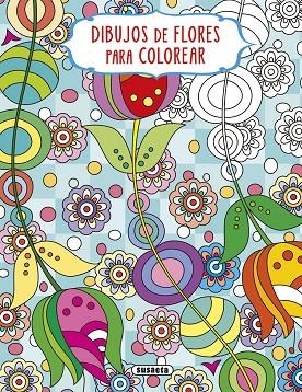 Dibujos de flores para colorear - 4 | 9788467777932 | Susaeta Ediciones | Librería Castillón - Comprar libros online Aragón, Barbastro