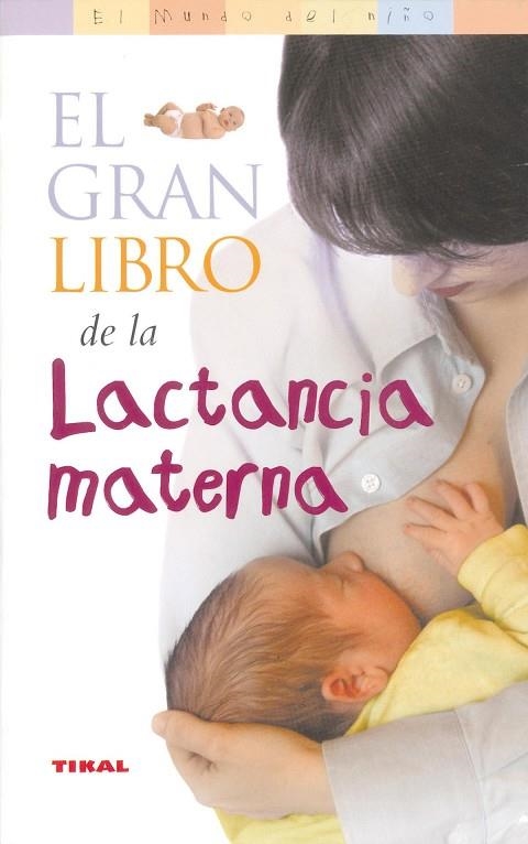 El gran libro de la lactancia materna | 9788430545094 | Fredregill, Suzanne | Librería Castillón - Comprar libros online Aragón, Barbastro