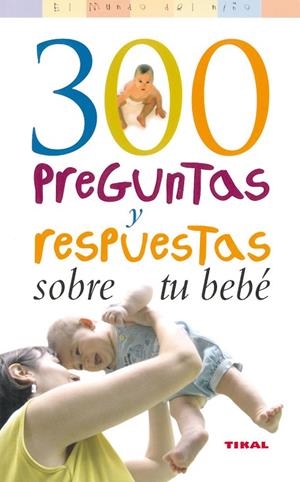 300 preguntas y respuestas sobre tu bebé | 9788430558223 | Gillessen, Rainer | Librería Castillón - Comprar libros online Aragón, Barbastro