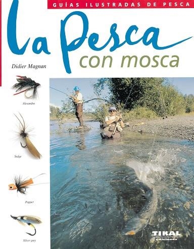 La pesca con mosca | 9788430552559 | Magnan, Didier | Librería Castillón - Comprar libros online Aragón, Barbastro