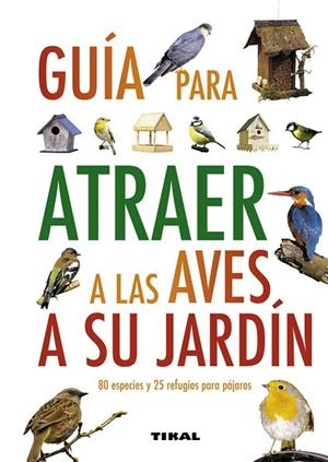 Guía para atraer a las aves a su jardín | 9788499280912 | Green, Jen | Librería Castillón - Comprar libros online Aragón, Barbastro