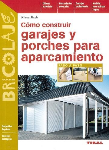 Cómo construir garajes y porches para aparcamiento | 9788430533848 | Fich, Klauss | Librería Castillón - Comprar libros online Aragón, Barbastro