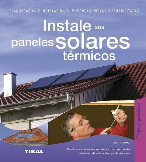 Instale sus paneles solares térmicos | 9788499281605 | Stempel, Ulrich E. | Librería Castillón - Comprar libros online Aragón, Barbastro