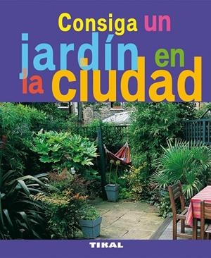 Consiga un jardín en la ciudad | 9788492678754 | Beauvais, Michel | Librería Castillón - Comprar libros online Aragón, Barbastro