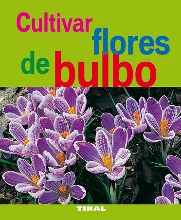 Cultivar flores de bulbo | 9788492678938 | Trédoulat, Thérèse | Librería Castillón - Comprar libros online Aragón, Barbastro