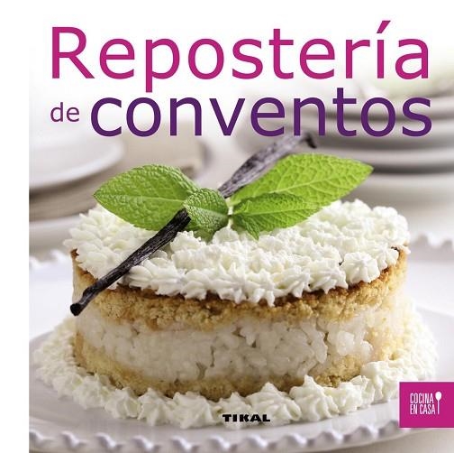 Repostería de conventos | 9788499281971 | Tikal, Equipo | Librería Castillón - Comprar libros online Aragón, Barbastro