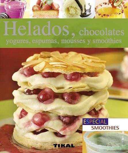 Helados, chocolates, yogures, espumas, mousses y smoothies | 9788499281469 | Massiet Du Biest, Marie | Librería Castillón - Comprar libros online Aragón, Barbastro