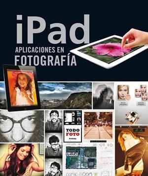 iPad. Aplicaciones en fotografía | 9788499282442 | Elizondo, Olman | Librería Castillón - Comprar libros online Aragón, Barbastro