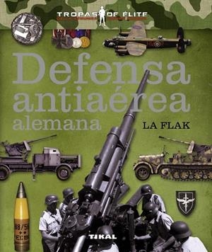 Defensa antiaérea alemana. La Flak | 9788499282053 | Caballero Jurado, Carlos | Librería Castillón - Comprar libros online Aragón, Barbastro