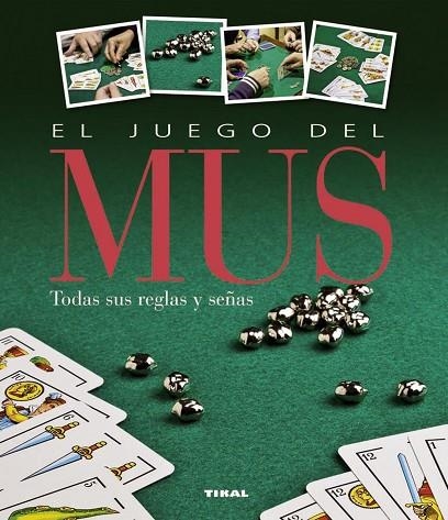 El juego del mus | 9788499282183 | Tikal, Equipo | Librería Castillón - Comprar libros online Aragón, Barbastro