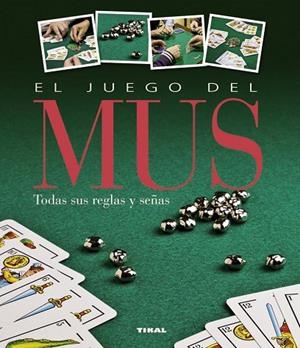 El juego del mus | 9788499282183 | Tikal, Equipo | Librería Castillón - Comprar libros online Aragón, Barbastro