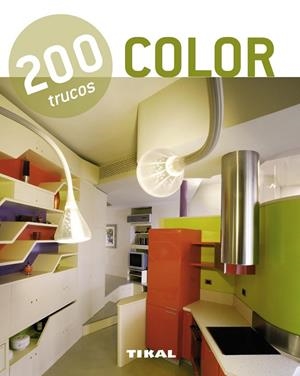 200 trucos en decoración. Color | 9788499281513 | Tikal, Equipo | Librería Castillón - Comprar libros online Aragón, Barbastro