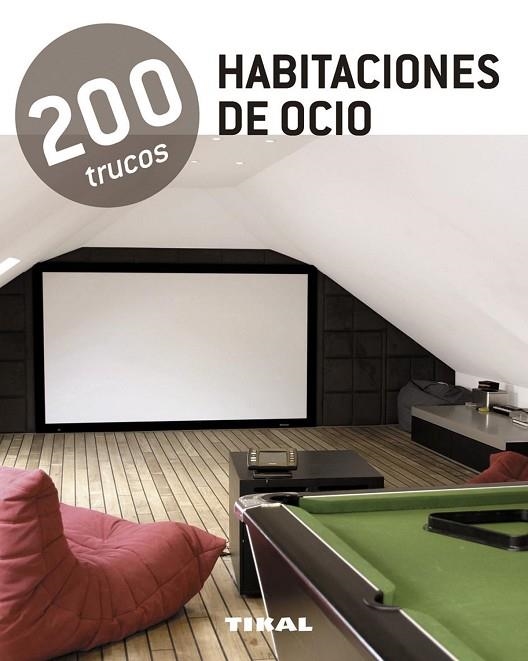 200 trucos en decoración. Habitaciones de ocio | 9788499281551 | Tikal, Equipo | Librería Castillón - Comprar libros online Aragón, Barbastro