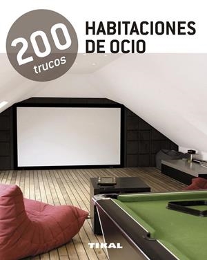 200 trucos en decoración. Habitaciones de ocio | 9788499281551 | Tikal, Equipo | Librería Castillón - Comprar libros online Aragón, Barbastro