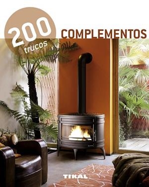 200 trucos en decoración. Complementos | 9788499281537 | Tikal, Equipo | Librería Castillón - Comprar libros online Aragón, Barbastro