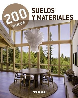 200 trucos en decoración. Suelos y materiales | 9788499281575 | Tikal, Equipo | Librería Castillón - Comprar libros online Aragón, Barbastro