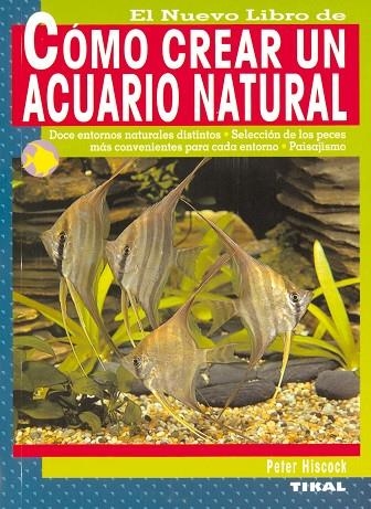 Cómo crear un acuario natural | 9788430545803 | Hiscock, Peter | Librería Castillón - Comprar libros online Aragón, Barbastro