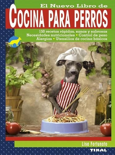 Cocina para perros | 9788499280639 | Fortunato, Lisa | Librería Castillón - Comprar libros online Aragón, Barbastro