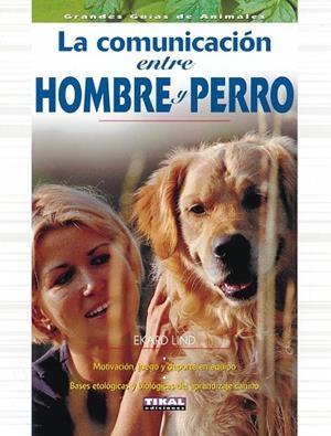 La comunicación entre hombre y perro | 9788430540839 | Lind, Ekard | Librería Castillón - Comprar libros online Aragón, Barbastro