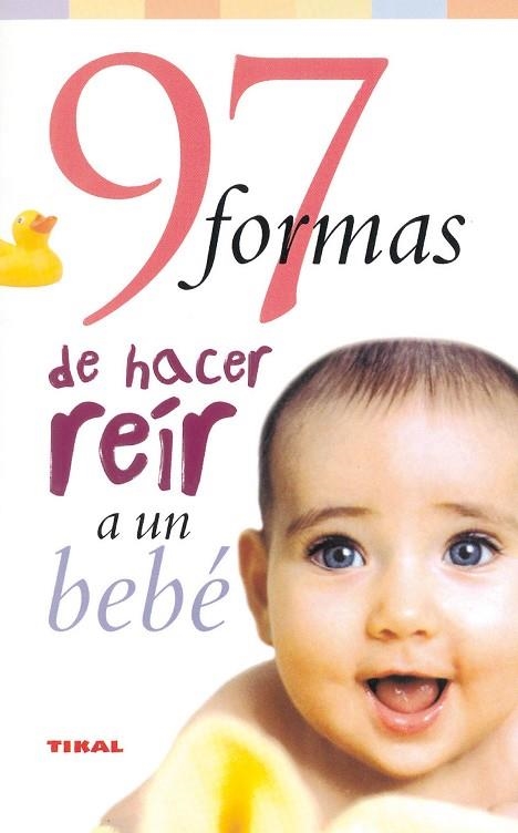 97 formas de hacer reír a un bebé | 9788430545100 | Moore, Jack | Librería Castillón - Comprar libros online Aragón, Barbastro
