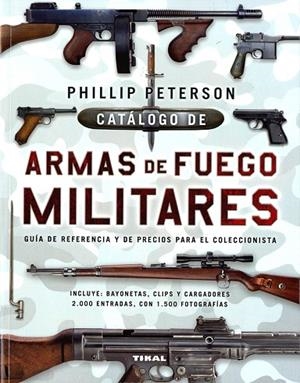 Catálogo de armas de fuego militares | 9788499284545 | Peterson, Phillip | Librería Castillón - Comprar libros online Aragón, Barbastro