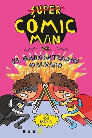 Cómic-Man vs. El garabateador malvado | 9789871713707 | Bradley, Jess | Librería Castillón - Comprar libros online Aragón, Barbastro