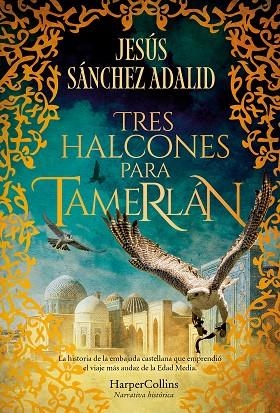 Tres halcones para Tamerlán | 9788410640344 | Sánchez Adalid, Jesús | Librería Castillón - Comprar libros online Aragón, Barbastro