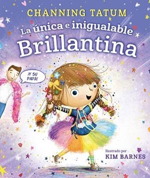 La única e inigualable Brillantina | 9788491459002 | Tatum, Channing | Librería Castillón - Comprar libros online Aragón, Barbastro