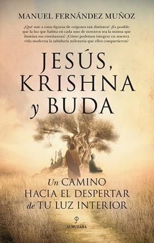 Jesús, Krishna y Buda. Un camino hacia el despertar de tu luz interior | 9788410523128 | Manuel Fernández Muñoz | Librería Castillón - Comprar libros online Aragón, Barbastro