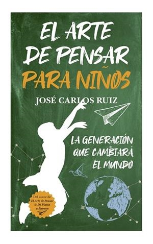 El arte de pensar para niños | 9788419962591 | José Carlos Ruiz | Librería Castillón - Comprar libros online Aragón, Barbastro