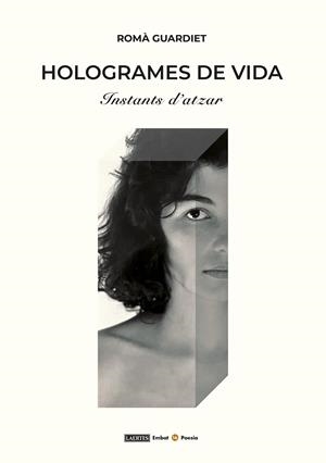 Hologrames de vida | 9788419676665 | Guardiet Bergé, Romà | Librería Castillón - Comprar libros online Aragón, Barbastro
