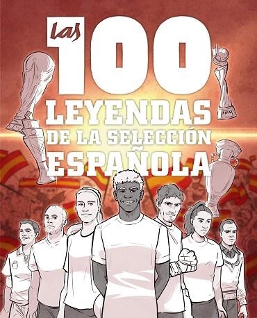Las 100 leyendas de la selección española | 9791387775186 | González Robles, Guillermo | Librería Castillón - Comprar libros online Aragón, Barbastro