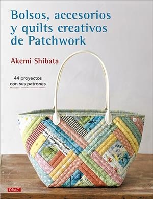 Bolsos, accesorios y quilts creativos de patchwork | 9788498748123 | Shibata, Akemi | Librería Castillón - Comprar libros online Aragón, Barbastro