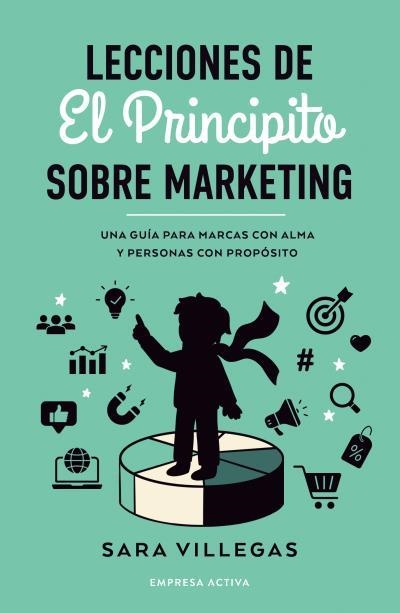Lecciones de El Principito sobre marketing | 9788418308314 | VILLEGAS, SARA | Librería Castillón - Comprar libros online Aragón, Barbastro
