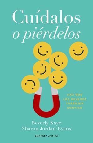 Cuídalos o piérdelos | 9788418308291 | Kaye, Beverly/Jordans-Evans, Sharon | Librería Castillón - Comprar libros online Aragón, Barbastro