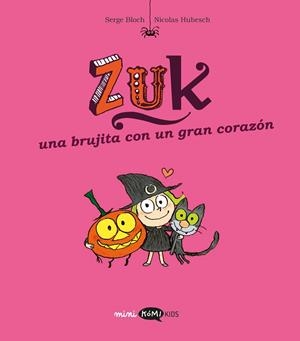 Zuk 6. Una brujita con un gran corazón | 9791387744229 | Bloch, Serge | Librería Castillón - Comprar libros online Aragón, Barbastro