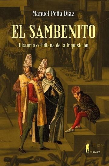 El sambenito. Historia cotidiana de la Inquisición | 9788419188861 | Peña Díaz, Manuel | Librería Castillón - Comprar libros online Aragón, Barbastro