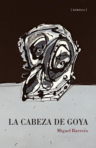 La cabeza de Goya | 9788416461769 | Barrero, Miguel | Librería Castillón - Comprar libros online Aragón, Barbastro