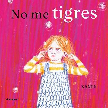No me tigres | 9788410016545 | García-Contreras Martínez, Nanen | Librería Castillón - Comprar libros online Aragón, Barbastro