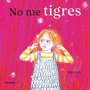 No me tigres | 9788410016545 | García-Contreras Martínez, Nanen | Librería Castillón - Comprar libros online Aragón, Barbastro