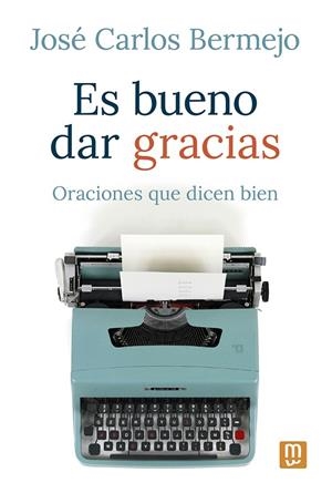 Es bueno dar gracias | 9788427149007 | Bermejo, José Carlos | Librería Castillón - Comprar libros online Aragón, Barbastro