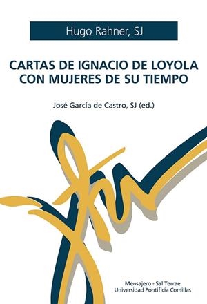 Cartas de Ignacio de Loyola con mujeres de su tiempo | 9788427148895 | Rahner, Hugo | Librería Castillón - Comprar libros online Aragón, Barbastro